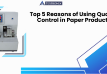 Top 5 Reasons of Using Quality Control in Paper Products